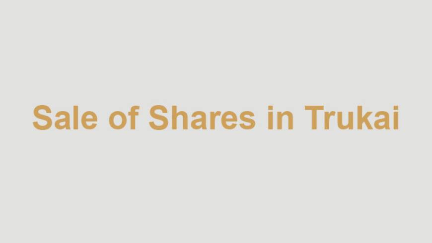 SALE OF THE SHAREHOLDING IN TRUKAI INDUSTRIES LIMITED